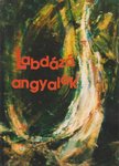 Gyimesi László (szerk.) - Labdázó angyalok (dedikált) [antikvár]