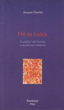 Jacques Derrida - Hit és tudás [antikvár]