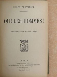 Jules Pravieux - Oh! les hommes! [antikvár]