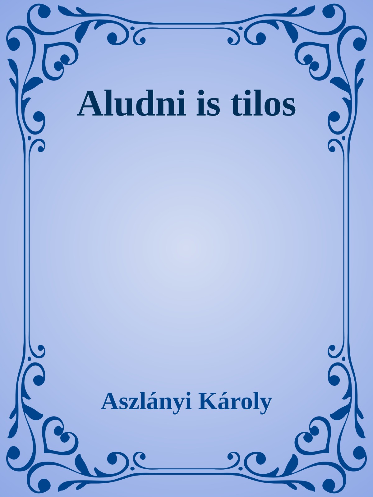 Aszlányi Károly - Aludni is tilos [eKönyv: epub, mobi]