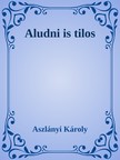 Aszlányi Károly - Aludni is tilos [eKönyv: epub, mobi]