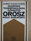 Dr. Ferincz István - Felsőfokú továbbtanulásra előkészítő orosz nyelvi segédkönyv [antikvár]