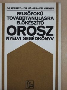 Dr. Ferincz István - Felsőfokú továbbtanulásra előkészítő orosz nyelvi segédkönyv [antikvár]
