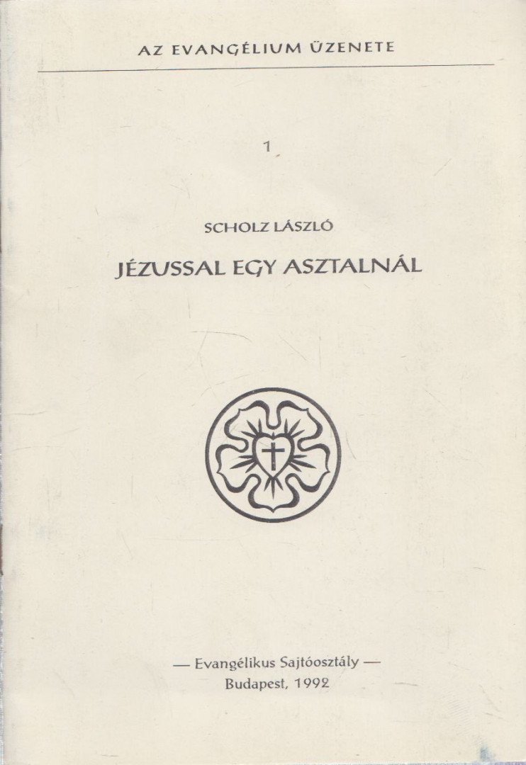 SCHOLZ LÁSZLÓ - Jézussal egy asztalnál [antikvár]
