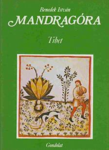 Benedek István - Mandragóra I. - Tibet [antikvár]