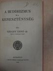 Dr. Szeghy Ernő - A Buddhizmus és a Kereszténység [antikvár]