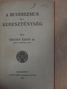 Dr. Szeghy Ernő - A Buddhizmus és a Kereszténység [antikvár]