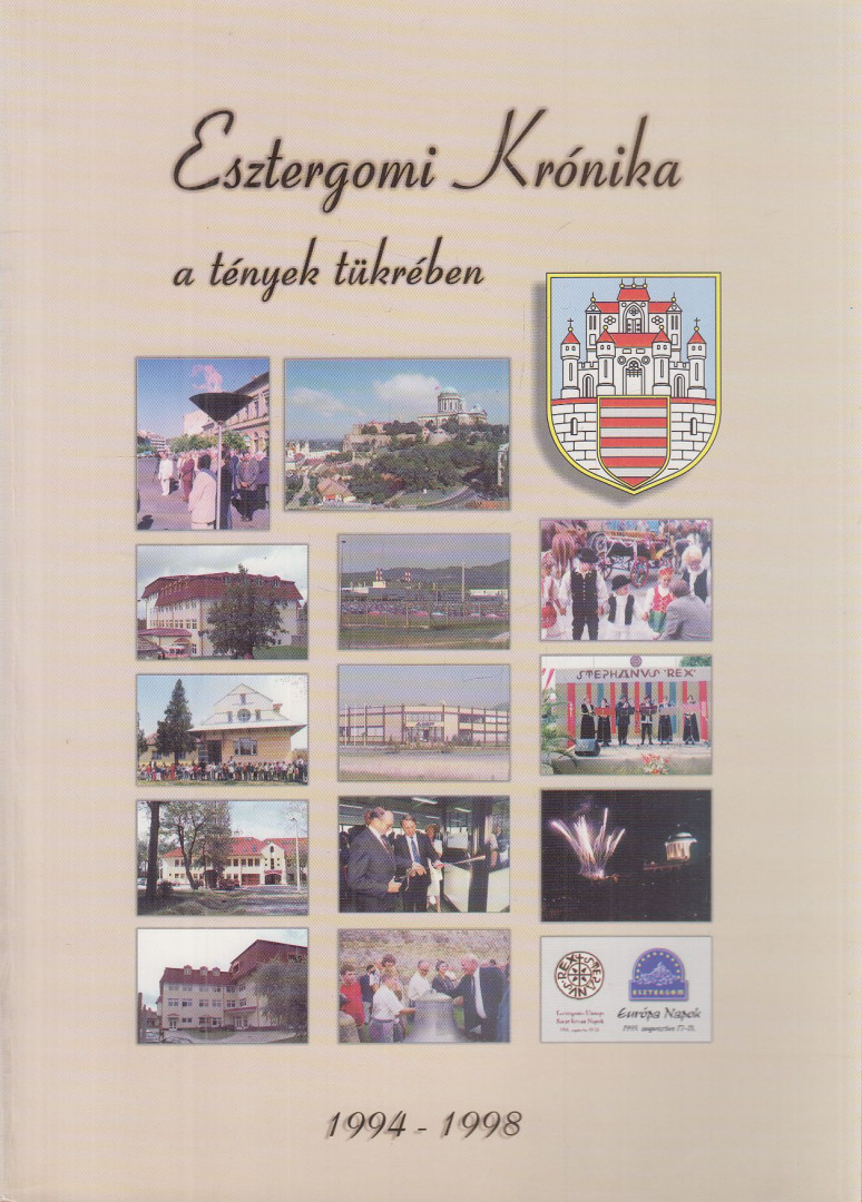Borlai Gábor, Borz Tibor - Esztergomi krónika a tények tükrében 1994-1998 [antikvár]