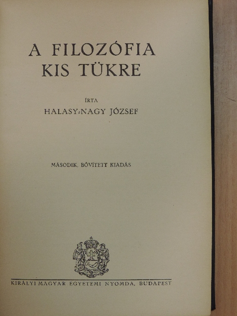 Halasy-Nagy József - A filozófia kis tükre [antikvár]