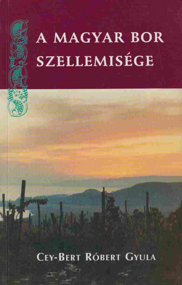 CEY-BERT RÓBERT GYULA - A magyar bor szellemisége [antikvár]