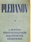 G. V. Plehanov - A monista történetfelfogás fejlődésének kérdéséhez [antikvár]