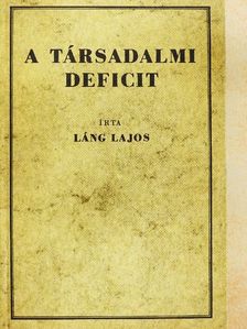Láng Lajos - A társadalmi deficit [antikvár]