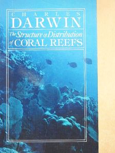 Charles Darwin - The Structure and Distribution of Coral Reefs [antikvár]