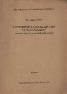 Dr. Császár István - Építéskivitelezés szervezés és gazdaságtan [antikvár]