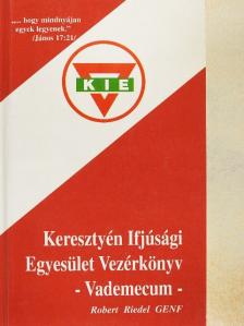 Robert Riedel - Keresztyén Ifjúsági Egyesület Vezérkönyv [antikvár]