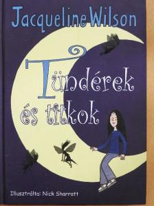 Jacqueline Wilson - Tündérek és titkok [antikvár]