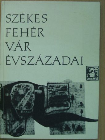 Csomasz Tóth Kálmán - Székesfehérvár évszázadai 3. [antikvár]