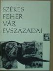 Csomasz Tóth Kálmán - Székesfehérvár évszázadai 3. [antikvár]
