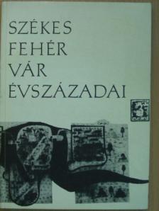 Csomasz Tóth Kálmán - Székesfehérvár évszázadai 3. [antikvár]