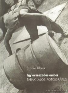 Szarka Klára - Egy évszázados ember [antikvár]