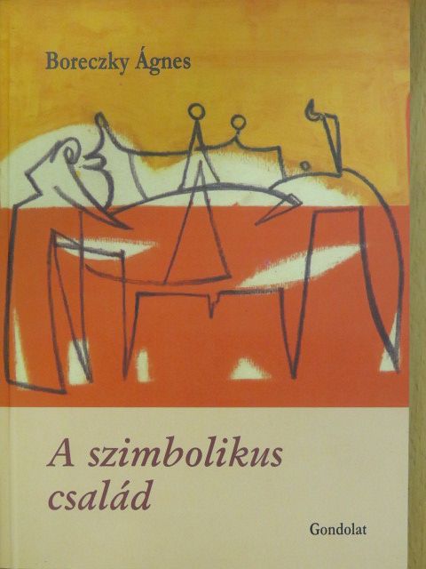Boreczky Ágnes - A szimbolikus család [antikvár]