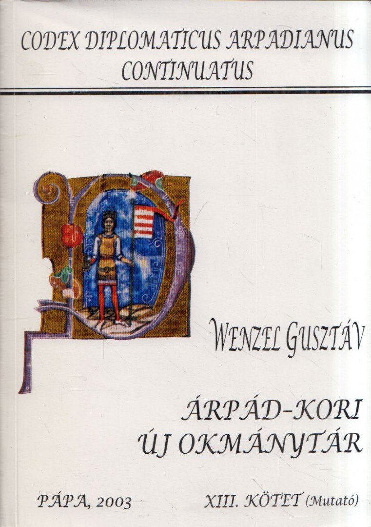 Wenzel Gusztáv - Árpád-kori új okmánytár XIII. [antikvár]