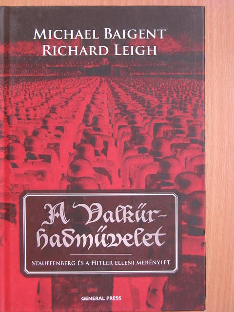 Michael Baigent - A Valkűr-hadművelet [antikvár]