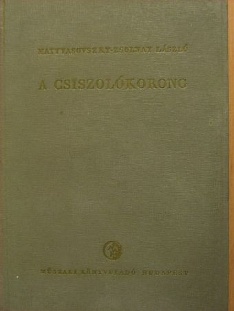 Mattyasovszky-Zsolnay László - A csiszolókorong [antikvár]