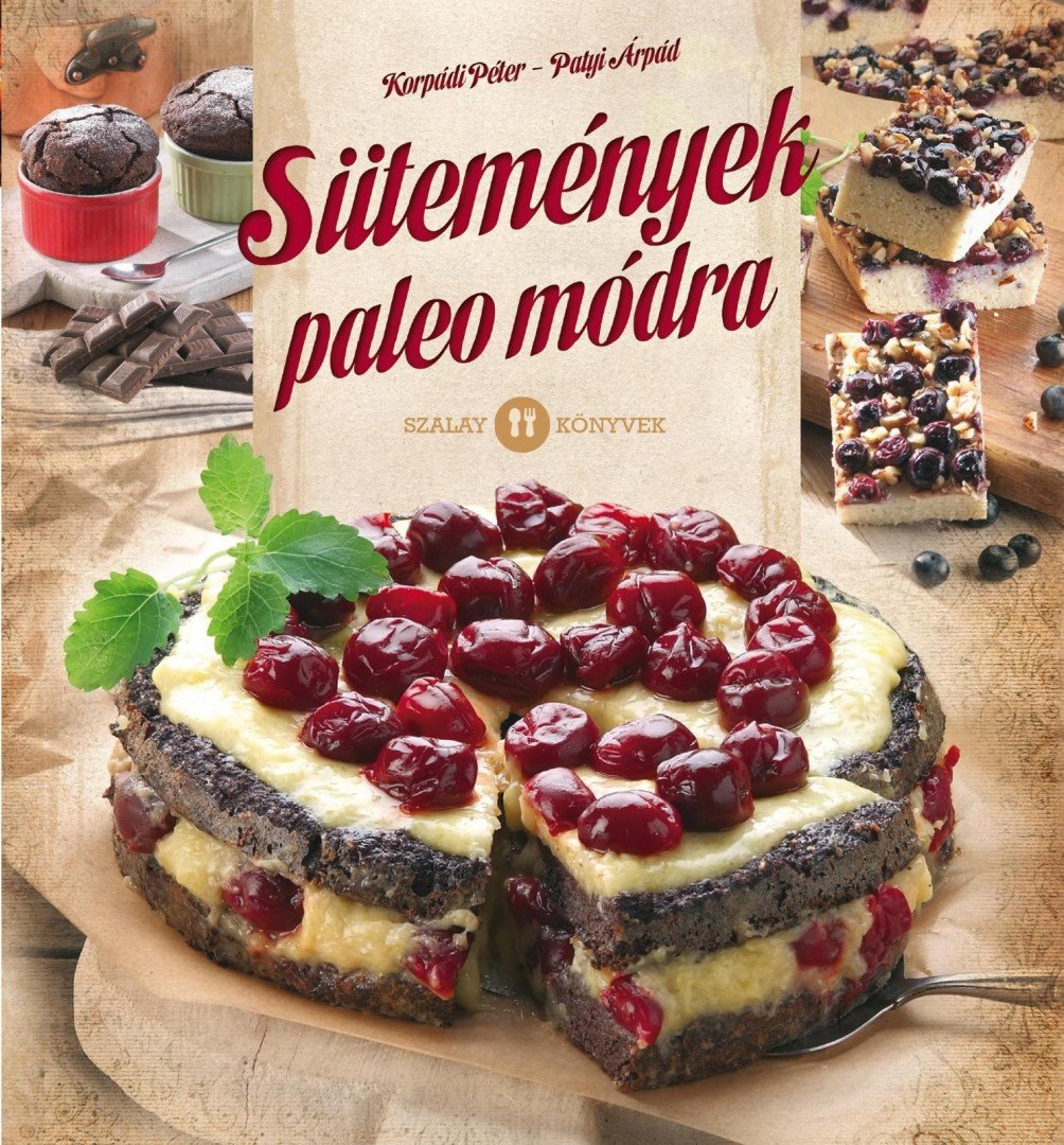 Korpádi Péter, Patyi Árpád - Sütemények paleo módra [antikvár]