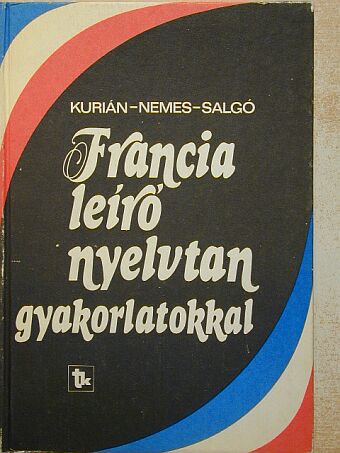 Dr. Kurián Ágnes - Francia leíró nyelvtan gyakorlatokkal [antikvár]