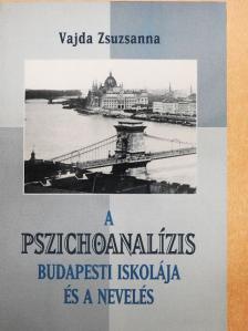 Bálint Alice - A pszichoanalízis budapesti iskolája és a nevelés [antikvár]