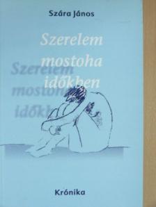 Szára János - Szerelem mostoha időkben [antikvár]