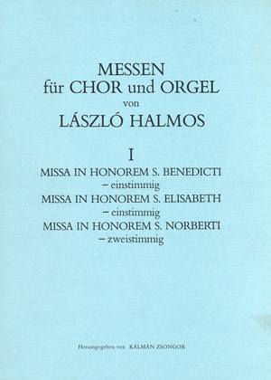 HALMOS LÁSZLÓ - MESSEN FÜR CHOR UND ORGEL