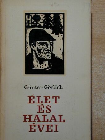 Günter Görlich - Élet és halál évei [antikvár]