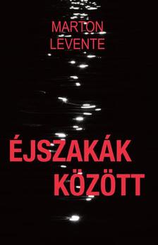 Marton Levente - Éjszakák között