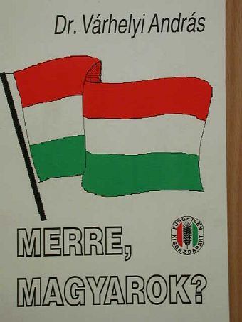 Dr. Várhelyi András - Merre, Magyarok? [antikvár]