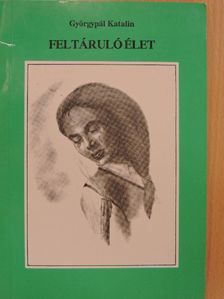 Györgypál Katalin - Feltáruló élet [antikvár]