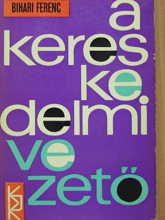 Bihari Ferenc - A kereskedelmi vezető [antikvár]