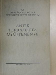 Dr. Oroszlán Zoltán - Az Országos Magyar Szépművészeti Múzeum antik terrakotta gyüjteményének katalógusa [antikvár]