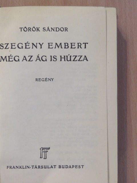 Török Sándor - Szegény embert még az ág is húzza [antikvár]