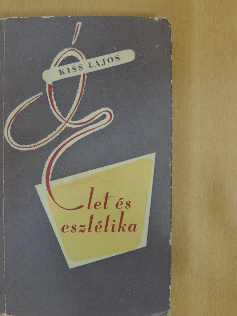 Kiss Lajos - Élet és esztétika [antikvár]