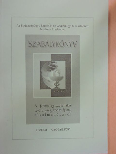 Szabálykönyv a járóbeteg-szakellátás tevékenységi kódlistájának alkalmazásáról [antikvár]