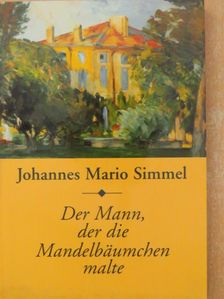 Johannes Mario Simmel - Der Mann, der die Mandelbäumchen malte [antikvár]