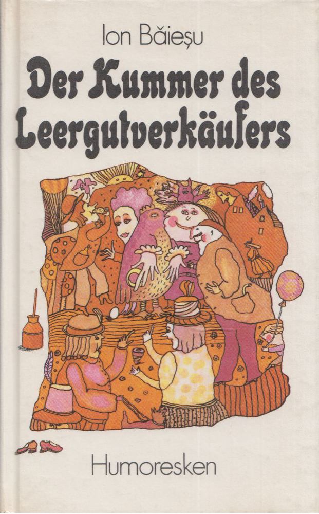 Ion Baiesu - Der Kummer des Leergutverkäufers [antikvár]