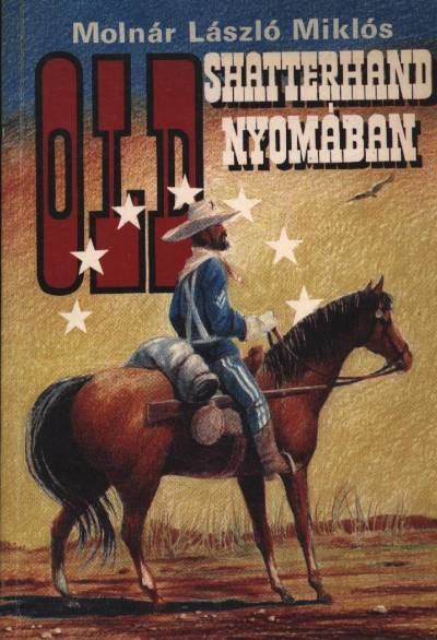Molnár László Miklós - Old Shatterhand nyomában [antikvár]