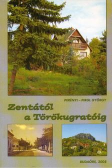 Perényi-Pirgl György - Zentától a Törökugratóig [antikvár]