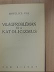 Mihelics Vid - Világproblémák és a katolicizmus [antikvár]