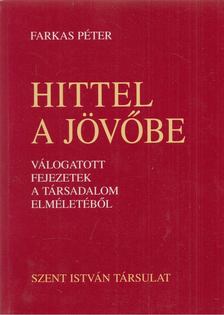 Farkas Péter - Hittel a jövőbe [antikvár]