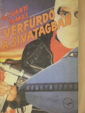 Oltványi Tamás - Vérfürdő a sivatagban [antikvár]