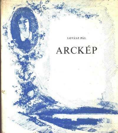 Lovász Pál - Arckép - Válogatott versek 1921-1975 [antikvár]